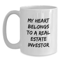 Load image into Gallery viewer, Funny Real Estate Investor Gifts, Graduation Unique Gifts for Men, Women, Friends - My Heart 'Belongs To A Real Estate Investor' White Coffee Mug, 11oz, 15oz, Ceramic, Microwave, Dishwasher Safe - Main