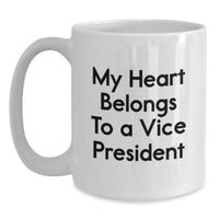 Load image into Gallery viewer, Funny Vice President Gifts for Men - White Coffee Mug with 'My Heart Belongs To A Vice President' Quote, Unique Birthday Unique Gifts from Friends to Coworkers - Main