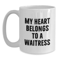 Load image into Gallery viewer, Funny Waitress Gifts for Waitress Lover, White Coffee Mug, 'My Heart Belongs To A Waitress' Quote, Gift from Friends, Birthday Unique Gifts - Main