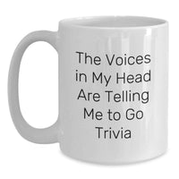 Load image into Gallery viewer, Funny Trivia Gifts from Friends for Birthday Trivia Mugs - The Voices In My Head Are Telling Me To Go Trivia White Coffee Mug - Main