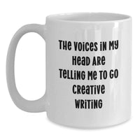 Load image into Gallery viewer, Funny Creative Writing Gifts for Women from Friends on Valentine's - 'The Voices In My Head Are Telling Me To Go Creative Writing' White Coffee Mug - Main