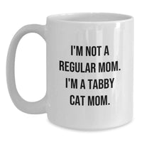 Load image into Gallery viewer, Funny Tabby Cat Mom Gifts from Mom, White Coffee Mug for Tabby Cat Lover, I'm Not A Regular Mom. I'm A Tabby Cat Mom. Unique Graduation Gifts for Her - Main