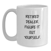 Load image into Gallery viewer, Funny Quote for Dealers - White Coffee Mug Gifts from Friends to Dealers at Graduation Time - Main
