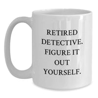 Load image into Gallery viewer, Funny Detective Quotes Gifts from Friends for Men Unique White Coffee Mugs for Graduation - Main