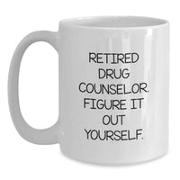 Load image into Gallery viewer, Funny Gift for Retired Drug Counselor, Figure It Out Yourself, White Coffee Mug for Graduation Unique Gifts for Men or Women Friends Coworkers Family - Main