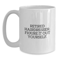 Load image into Gallery viewer, Funny Retired Hairdresser Gifts from Men, Women, or Friends for Hairdresser&#39;s Birthday - White Coffee Mug - Main
