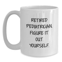 Load image into Gallery viewer, Funny Quotes for Pediatricians, Gifts from Friends and Family, White Coffee Mug, Perfect for Christmas Unique Gifts - Main