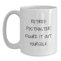 Load image into Gallery viewer, Funny Postmaster Gifts from Men to Graduating Friends - White Coffee Mug, &#39;Retired Postmaster. Figure It Out Yourself.&#39; - Main
