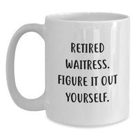 Load image into Gallery viewer, Funny Waitress Gifts from Friends for Waitress White Coffee Mugs, Retired Waitress Figure It Out Yourself, Unique Birthday Unique Gifts - Main
