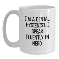 Load image into Gallery viewer, Funny Dental Hygienist White Coffee Mug Gifts from Men, Women, Friends, Coworkers, Family to Graduation Unique Gifts for Dental Hygienist, Men, Women, Friends, Coworkers, Family - Main