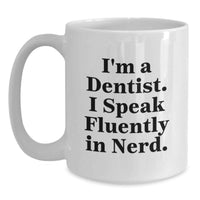 Load image into Gallery viewer, Funny Dentist Quote Gifts from Friends for Men White Coffee Mug, Unique Graduation Cheer for Dentist, I Speak Fluently In genius Mug - Main