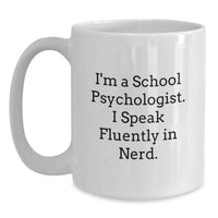 Load image into Gallery viewer, Funny Gifts from Men to School Psychologist Christmas Unique Mugs - White Coffee Mug I'm A School Psychologist. I Speak Fluently In genius. - Main