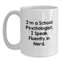 Load image into Gallery viewer, Funny Gifts from Friends for School Psychologist Men and Women, Christmas Unique Mugs with 'I'm A School Psychologist. I Speak Fluently In genius. - Main
