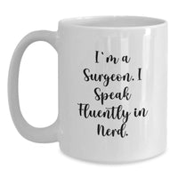 Load image into Gallery viewer, Funny Surgeon Gifts, Surgeon White Coffee Mug, Graduation Unique Gifts from Friends, &#39;I&#39;m A Surgeon. I Speak Fluently In genius.&#39; for Surgeon - Main
