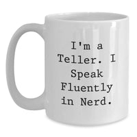 Load image into Gallery viewer, Funny Teller Gifts from Friends for Teller, White Coffee Mug for Graduation, I&#39;m A Teller. I Speak Fluently In genius. Quote - Main
