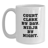 Load image into Gallery viewer, Funny Court Clerk White Coffee Mug Gifts from Men for Court Clerk By Day. Ninja By Night. Graduation Unique Gifts for Court Clerk - Main