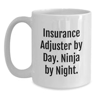 Load image into Gallery viewer, Funny Insurance Adjuster Gifts from Men to Insurance Adjuster, Christmas Unique Gifts for Him or Her, White Coffee Mug with Insurance Adjuster By Day. Ninja By Night. Quote - Main