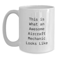Load image into Gallery viewer, Funny Gifts from Friends for Aircraft Mechanic White Coffee Mug - This Is What An Awesome Aircraft Mechanic Looks Like, Unique Graduation Gift for Men - Main