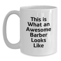Load image into Gallery viewer, Funny Barber Quotes Gift for Men, Birthday Unique Gifts from Friends, White Coffee Mug for Awesome Barbers - Main