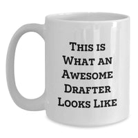 Load image into Gallery viewer, Funny Drafter Gifts for Men, Unique White Coffee Mugs with 'This Is What An Awesome Drafter Looks Like', Birthday Unique Gifts from Friends, Family, Coworkers, and More - Main