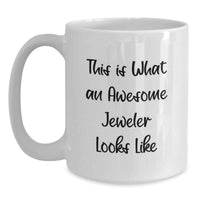 Load image into Gallery viewer, Funny Jeweler Gifts for Women - White Coffee Mug - Perfect Birthday Unique Gifts from Friends, Inspirational Quote: This Is What An Awesome Jeweler Looks Like - Main