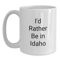 Load image into Gallery viewer, Funny I'd Rather Be In Idaho White Coffee Mug Gifts for Idaho Men Friends - 11oz or 15oz White Ceramic Mug for Graduation Unique Gifts from Idaho - Main