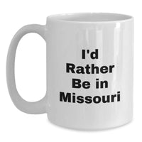 Load image into Gallery viewer, Missouri Gifts for Friends, Funny I'd Rather Be In Missouri White Coffee Mugs, Unique Christmas Unique Gift Ideas from Family - Main