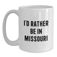 Load image into Gallery viewer, Gifts from Friends for Missouri Enthusiasts - I'd Rather Be In Missouri Funny White Coffee Mug, Christmas Unique Gifts for Men Women Family - Main