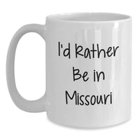 Load image into Gallery viewer, Missouri State Fun Gifts from Friends and Family, White Coffee Mug, I'd Rather Be in Missouri Quote, Christmas Unique Gifts - Main