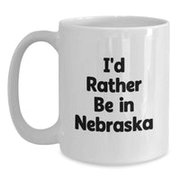 Load image into Gallery viewer, Gifts from Family for Nebraska Lovers, Funny Quote White Coffee Mug, I'd Rather Be In Nebraska - Main