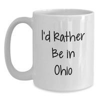 Load image into Gallery viewer, Funny Gifts from Friends to Ohio Lovers, Ohio Unique Gifts for Men and Women, I'd Rather Be In Ohio White Coffee Mug - Main