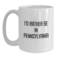 Load image into Gallery viewer, Funny Pennsylvania Gifts from Friends, White Coffee Mugs with I'd Rather Be In Pennsylvania Quote for Graduation Unique Gifts - Main