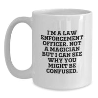 Load image into Gallery viewer, Funny Law Enforcement Officer Gifts from Men to Law Enforcement Officer - White Coffee Mug - Christmas Unique Gifts - Main