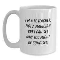 Load image into Gallery viewer, Funny PE Teacher Gifts from Friends - White Coffee Mug for PE Teacher Graduation Unique - Main