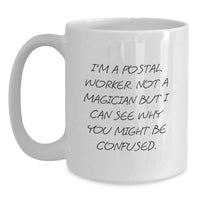 Load image into Gallery viewer, Funny Gifts from Friends to Postal Worker, Unique White Coffee Mug for Graduation, Not a Magician But Can See Why You Might Be Confused - Main