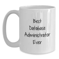 Load image into Gallery viewer, Funny 'Best Database Administrator Ever' White Coffee Mug Gifts from Friends for Christmas - Main