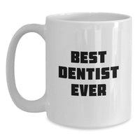 Load image into Gallery viewer, Funny Best Dentist Ever White Coffee Mug Gifts from Family for Men and Women on Christmas Unique - Main