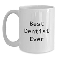 Load image into Gallery viewer, Funny White Coffee Mug Best Dentist Ever Gifts for Dentist from Friends - Main