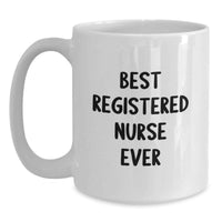 Load image into Gallery viewer, Gifts from Men to the Best Registered Nurse Ever White Coffee Mug, Unique Christmas Unique Gifts Unique, Funny Quote on White Ceramic Mug for Registered Nurses - Main