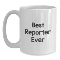 Load image into Gallery viewer, Funny Quote Reporter Gifts from Friends for Valentine's Unique White Coffee Mugs, 11oz or 15oz Ceramic, Best 'Reporter Ever' Mug - Main