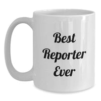 Load image into Gallery viewer, Funny Gifts for Friends, Cute White Coffee Mug for Reporter, Best Reporter Ever Quote, Unique Christmas Unique Gifts from Coworkers - Main