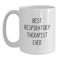 Load image into Gallery viewer, Funny Best Respiratory Therapist Ever Gifts for Men, Unique White Coffee Mug for Christmas, Inspirational Quote from Friends, 11oz or 15oz Ceramic, Microwave and Dishwasher Safe - Main