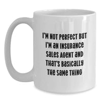 Load image into Gallery viewer, Funny Insurance Sales Agent Gifts for Men Women Friends, Birthday Unique White Coffee Mug for Insurance Agent, Quote: I'm Not Perfect But I'm An - Main