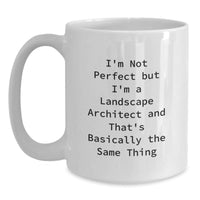 Load image into Gallery viewer, Funny Landscape Architect Gifts, White Coffee Mug for Graduation, I&#39;m Not Perfect But I&#39;m A Landscape Architect, Unique Gifts from Friends to Family - Main
