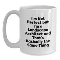 Load image into Gallery viewer, Funny Landscape Architect Gifts, Graduation Unique Gifts for Landscape Architect from Friends, &#39;I&#39;m Not Perfect But I&#39;m A Landscape Architect And That&#39;s Basically The Same Thing&#39; White Coffee Mug - Main
