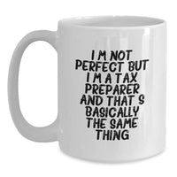Load image into Gallery viewer, Funny Tax Preparer Gifts for Men or Women, &#39;I&#39;m Not Perfect But I&#39;m A Tax Preparer&#39; White Coffee Mug, Gifts from Friends, Coworkers, or Family for Birthday - Main
