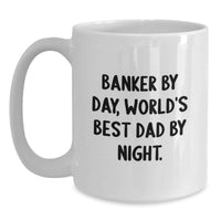 Load image into Gallery viewer, Funny Banker Gifts for Men White Coffee Mug 'Banker By Day, World's Best Dad By Night.' Christmas Unique Gifts for Banker Coworkers - Main