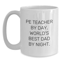 Load image into Gallery viewer, Funny PE Teacher Gifts from Dad, PE Teacher White Coffee Mug Quote, Christmas Unique Gifts for PE Teachers - Main