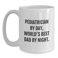 Load image into Gallery viewer, Funny Quote Pediatrician Gifts from Dad to World's Best Pediatrician White Coffee Mug Valentine's Unique - Main
