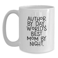 Load image into Gallery viewer, Author&#39;s Humor, Author&#39;s Love: White Coffee Mug for Gifts from Mom, Gifts for Author By Day, World&#39;s Best Mom By Night. - Main
